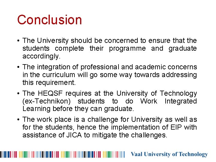 Conclusion • The University should be concerned to ensure that the students complete their