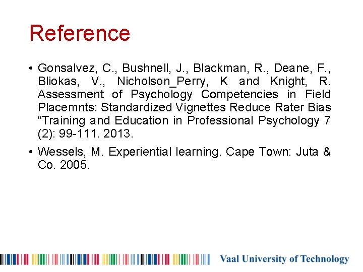 Reference • Gonsalvez, C. , Bushnell, J. , Blackman, R. , Deane, F. ,