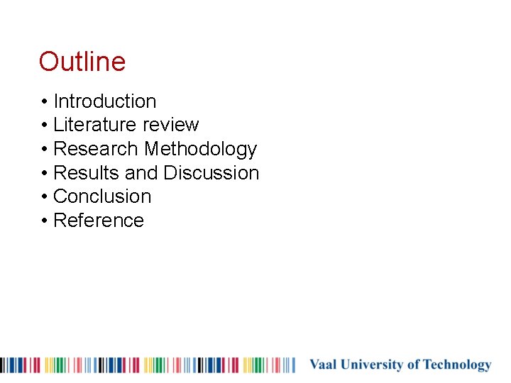 Outline • Introduction • Literature review • Research Methodology • Results and Discussion •