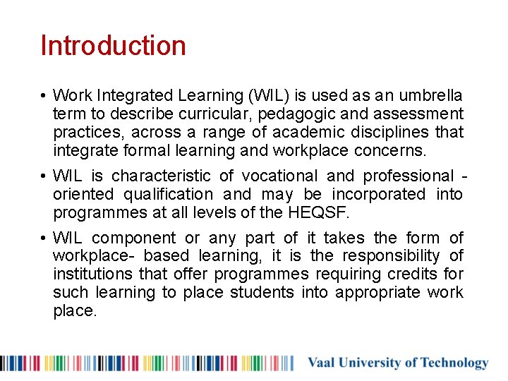 Introduction • Work Integrated Learning (WIL) is used as an umbrella term to describe