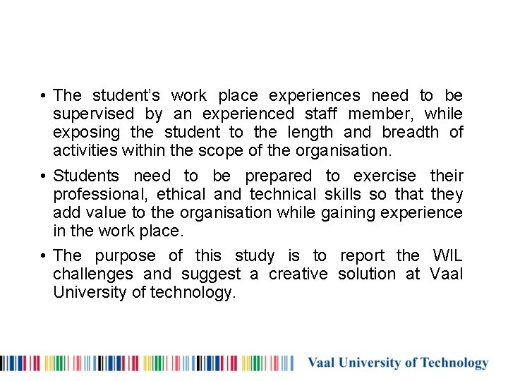  • The student’s work place experiences need to be supervised by an experienced