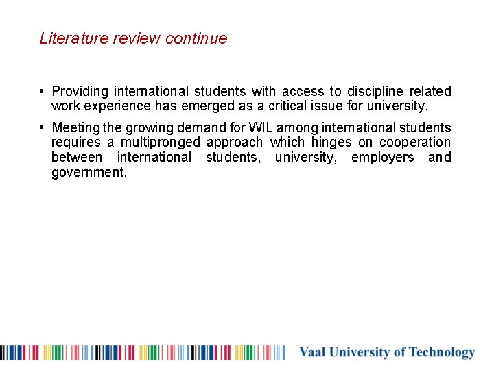 Literature review continue • Providing international students with access to discipline related work experience