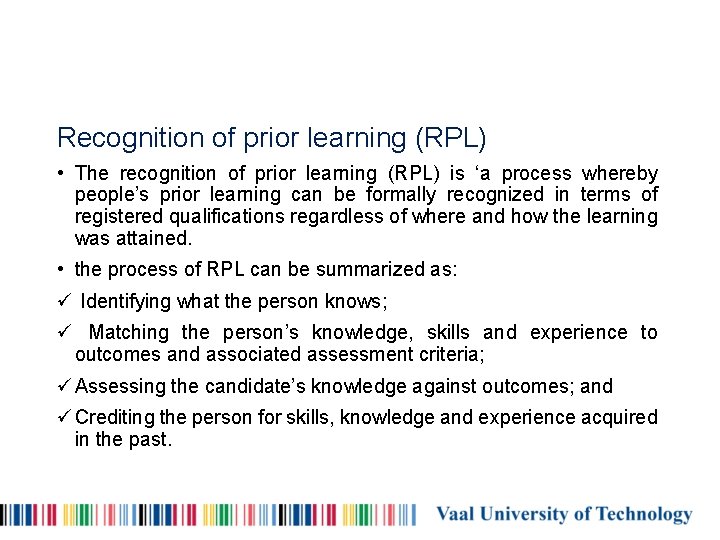 Recognition of prior learning (RPL) • The recognition of prior learning (RPL) is ‘a