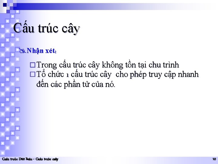 Cấu trúc cây @Nhận xét: ¨ Trong cấu trúc cây không tồn tại chu