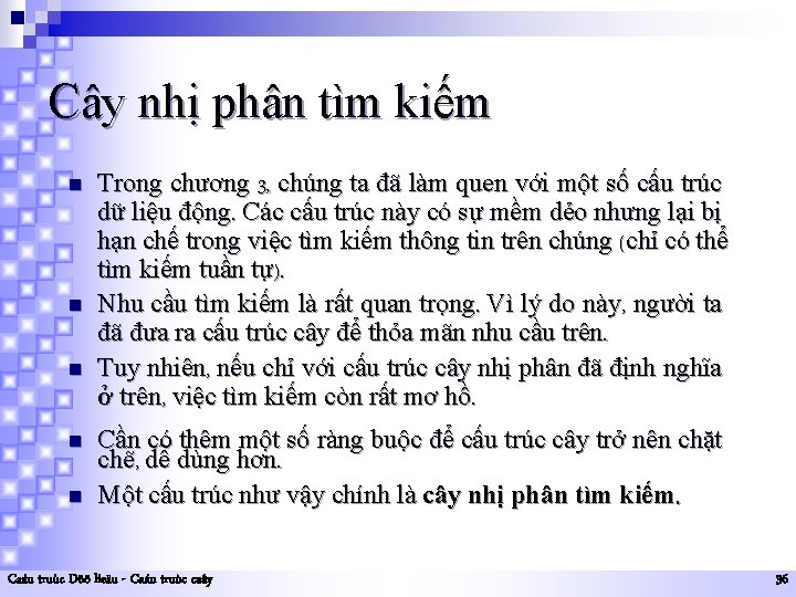 Cây nhị phân tìm kiếm n n n Trong chương 3, chúng ta đã