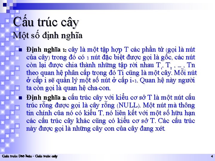 Cấu trúc cây Một số định nghĩa n n Định nghĩa 1: cây là