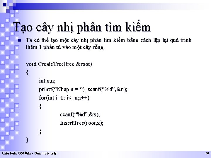 Tạo cây nhị phân tìm kiếm n Ta có thể tạo một cây nhị