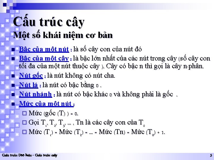 Cấu trúc cây Một số khái niệm cơ bản n n n Bậc của