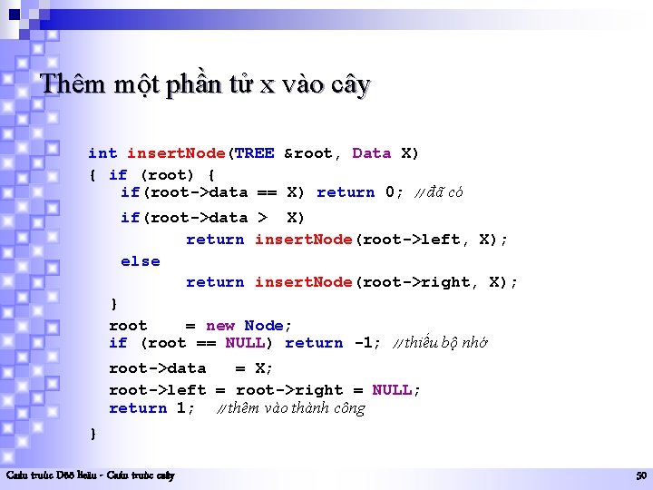 Thêm một phần tử x vào cây int insert. Node(TREE &root, Data X) {