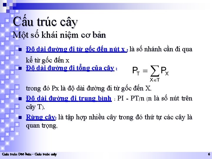 Cấu trúc cây Một số khái niệm cơ bản n n Độ dài đường