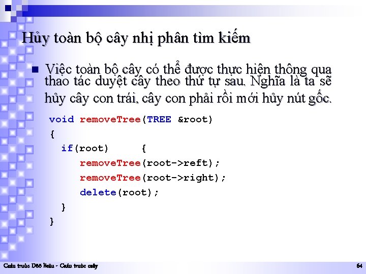 Hủy toàn bộ cây nhị phân tìm kiếm n Việc toàn bộ cây có