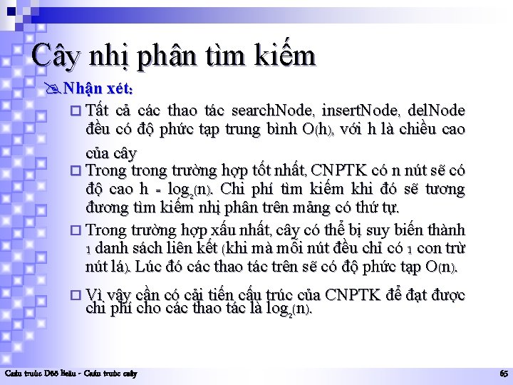 Cây nhị phân tìm kiếm @Nhận xét: ¨ Tất cả các thao tác search.