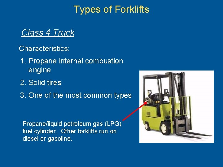 Types of Forklifts Class 4 Truck Characteristics: 1. Propane internal combustion engine 2. Solid