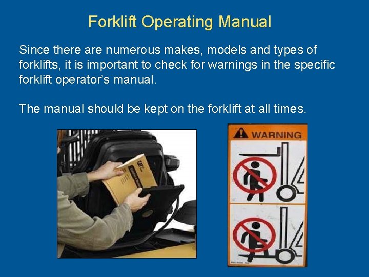 Forklift Operating Manual Since there are numerous makes, models and types of forklifts, it