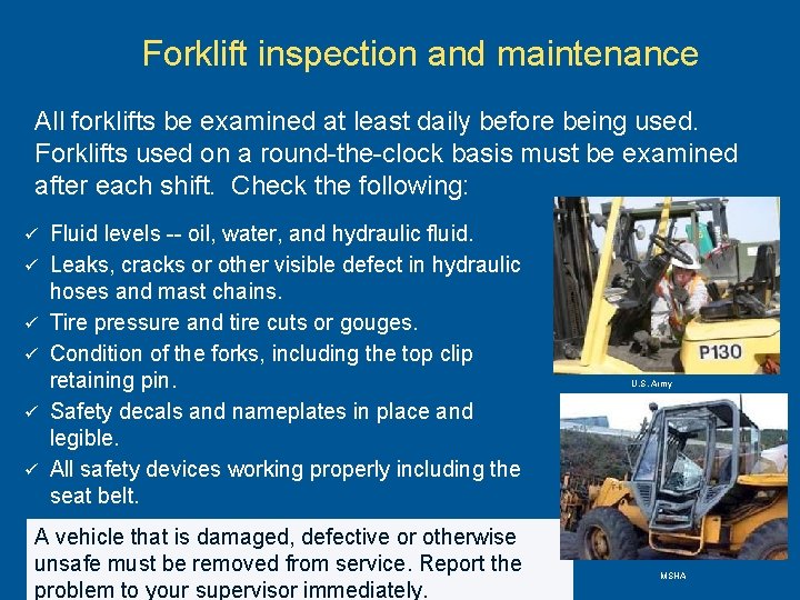 Forklift inspection and maintenance All forklifts be examined at least daily before being used.