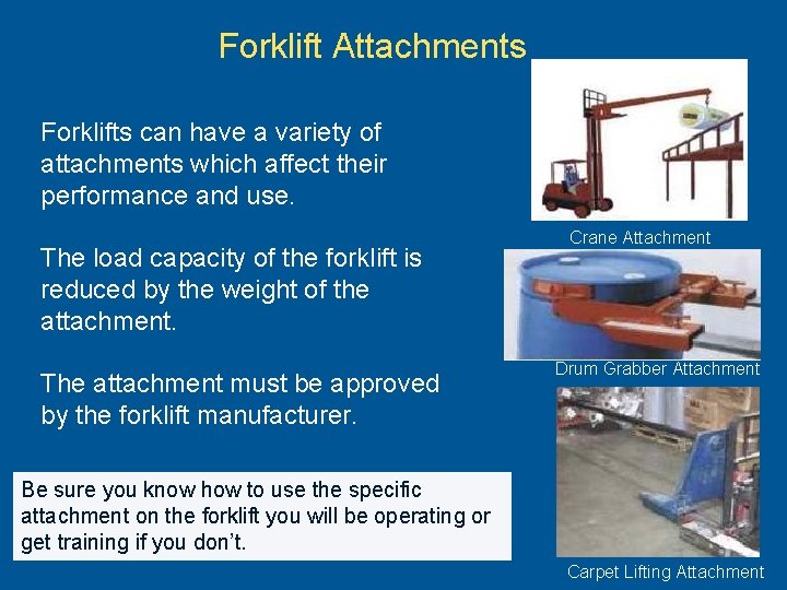 Forklift Attachments Forklifts can have a variety of attachments which affect their performance and