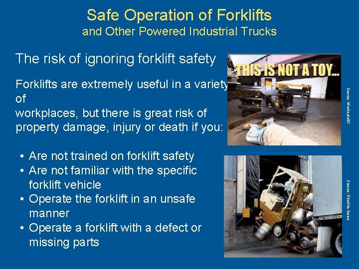 Safe Operation of Forklifts and Other Powered Industrial Trucks The risk of ignoring forklift