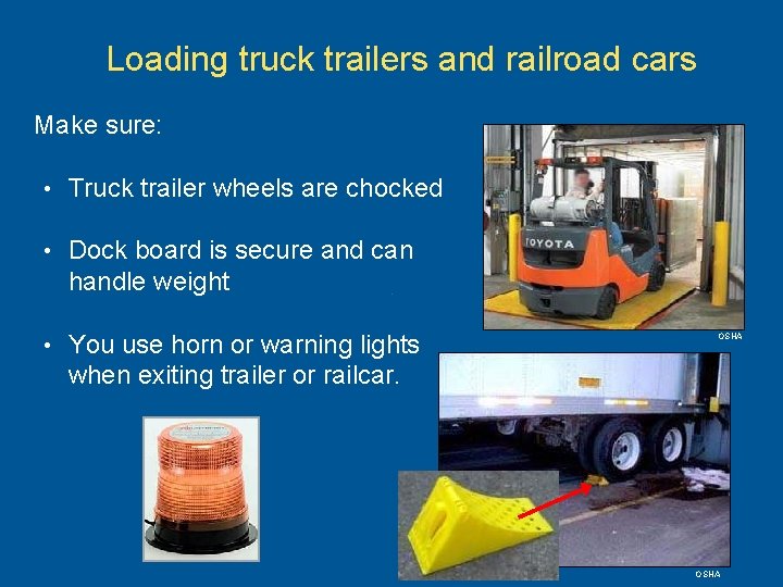 Loading truck trailers and railroad cars Make sure: • Truck trailer wheels are chocked