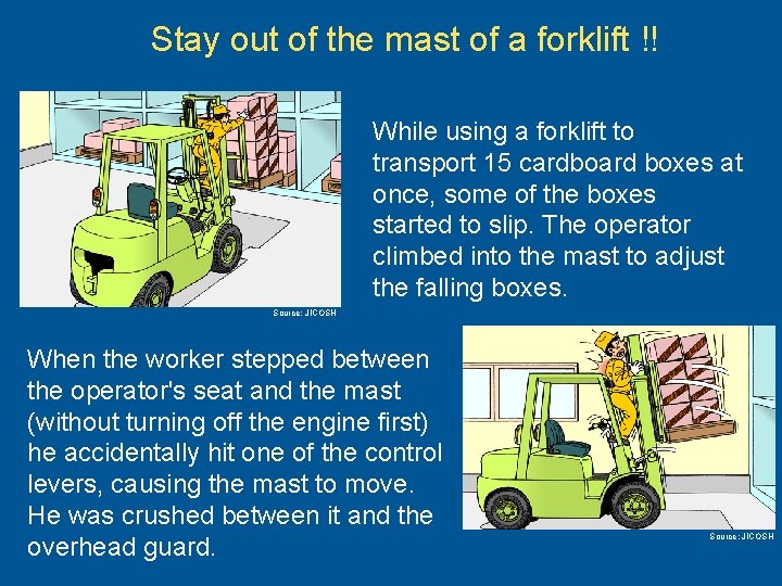 Stay out of the mast of a forklift !! While using a forklift to