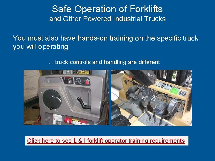 Safe Operation of Forklifts and Other Powered Industrial Trucks You must also have hands-on