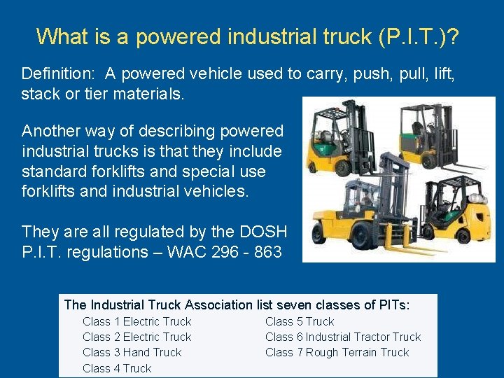 What is a powered industrial truck (P. I. T. )? Definition: A powered vehicle