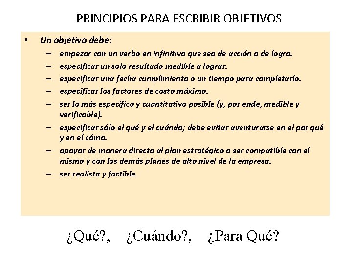 PRINCIPIOS PARA ESCRIBIR OBJETIVOS • Un objetivo debe: empezar con un verbo en infinitivo