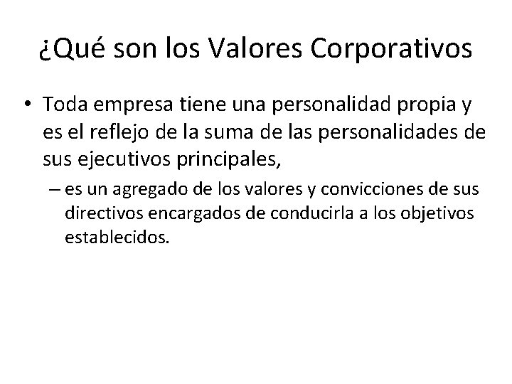 ¿Qué son los Valores Corporativos • Toda empresa tiene una personalidad propia y es