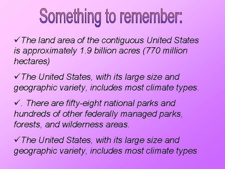 üThe land area of the contiguous United States is approximately 1. 9 billion acres