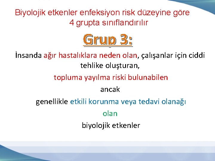 Biyolojik etkenler enfeksiyon risk düzeyine göre 4 grupta sınıflandırılır Grup 3: İnsanda ağır hastalıklara