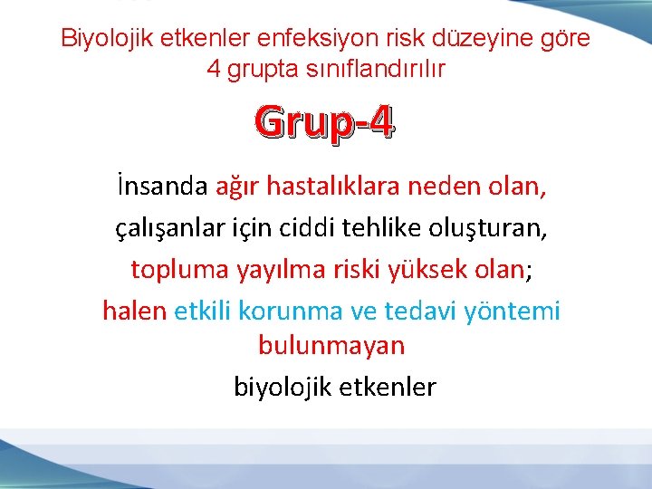 Biyolojik etkenler enfeksiyon risk düzeyine göre 4 grupta sınıflandırılır Grup-4 İnsanda ağır hastalıklara neden