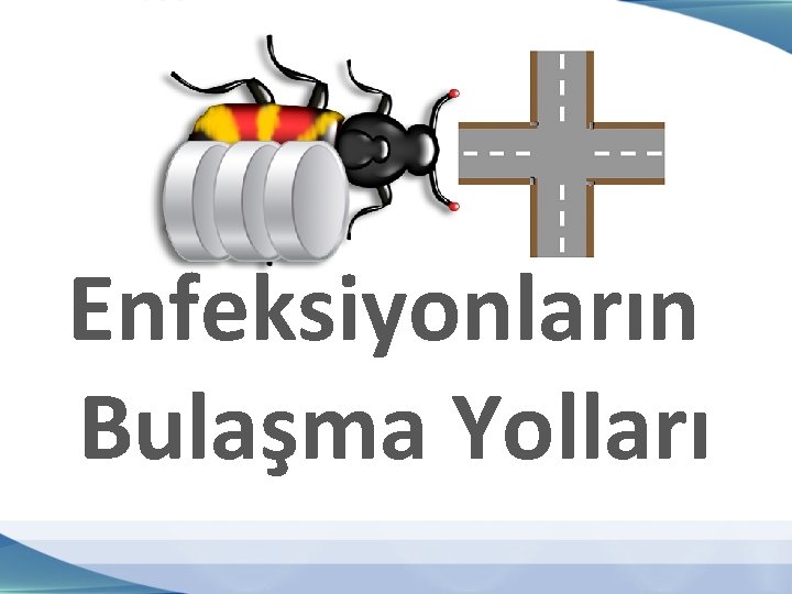 Enfeksiyonların Bulaşma Yolları 