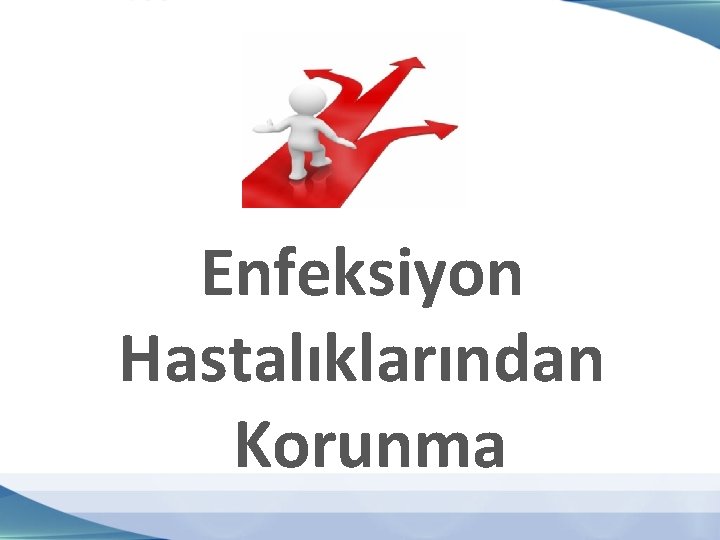 Enfeksiyon Hastalıklarından Korunma 