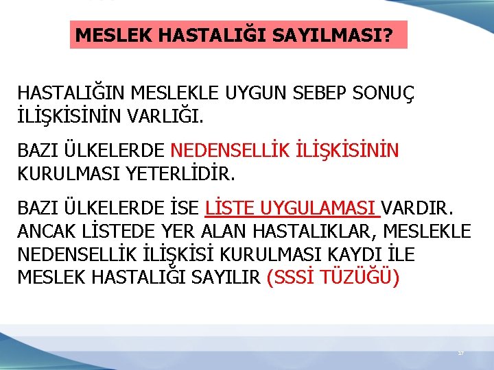 MESLEK HASTALIĞI SAYILMASI? HASTALIĞIN MESLEKLE UYGUN SEBEP SONUÇ İLİŞKİSİNİN VARLIĞI. BAZI ÜLKELERDE NEDENSELLİK İLİŞKİSİNİN