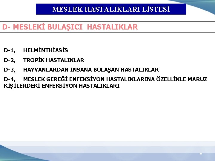 MESLEK HASTALIKLARI LİSTESİ D- MESLEKİ BULAŞICI HASTALIKLAR D-1, HELMİNTHİASİS D-2, TROPİK HASTALIKLAR D-3, HAYVANLARDAN