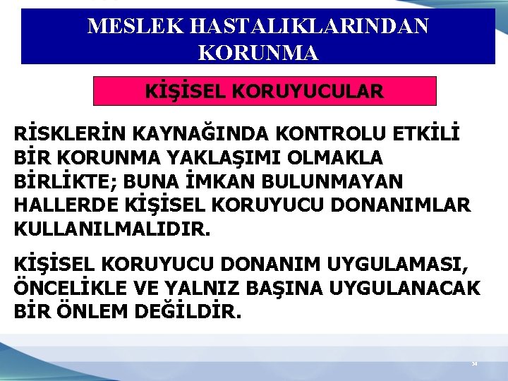 MESLEK HASTALIKLARINDAN KORUNMA KİŞİSEL KORUYUCULAR RİSKLERİN KAYNAĞINDA KONTROLU ETKİLİ BİR KORUNMA YAKLAŞIMI OLMAKLA BİRLİKTE;