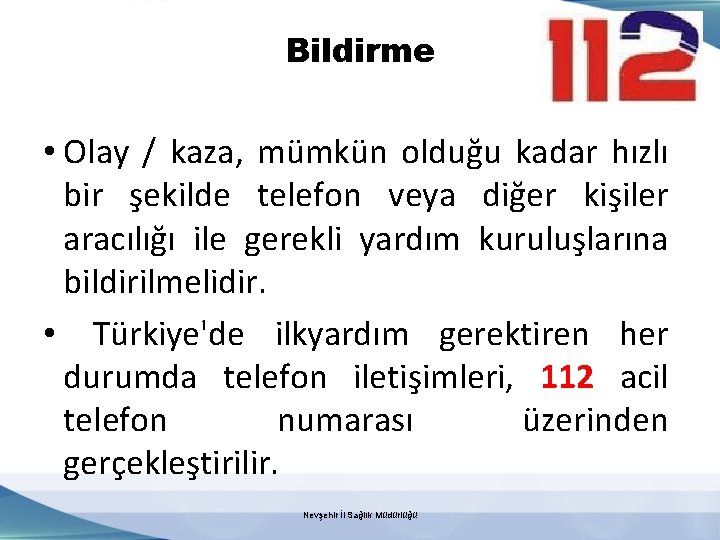 Bildirme • Olay / kaza, mümkün olduğu kadar hızlı bir şekilde telefon veya diğer