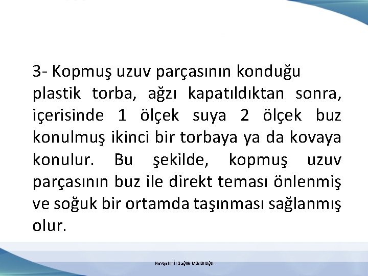 3 - Kopmuş uzuv parçasının konduğu plastik torba, ağzı kapatıldıktan sonra, içerisinde 1 ölçek