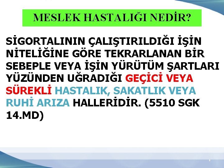 MESLEK HASTALIĞI NEDİR? SİGORTALININ ÇALIŞTIRILDIĞI İŞİN NİTELİĞİNE GÖRE TEKRARLANAN BİR SEBEPLE VEYA İŞİN YÜRÜTÜM