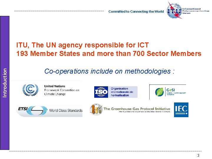 Committed to Connecting the World Introduction ITU, The UN agency responsible for ICT 193