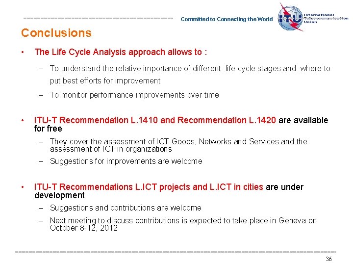 Committed to Connecting the World Conclusions • The Life Cycle Analysis approach allows to