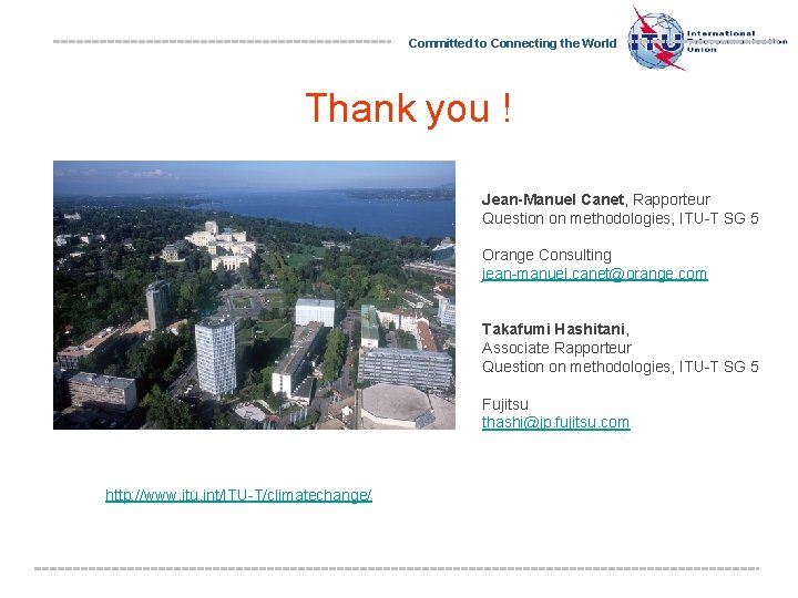 Committed to Connecting the World Thank you ! Jean-Manuel Canet, Rapporteur Question on methodologies,