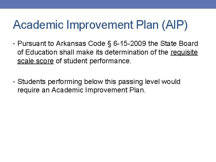 Academic Improvement Plan (AIP) • Pursuant to Arkansas Code § 6 -15 -2009 the