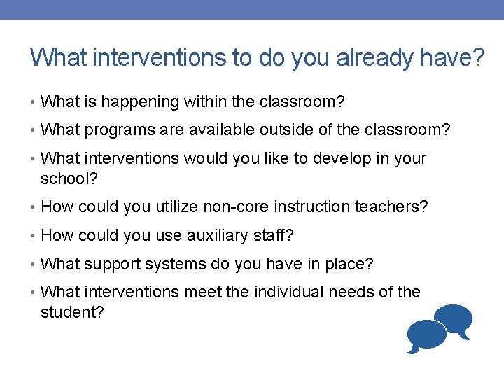What interventions to do you already have? • What is happening within the classroom?