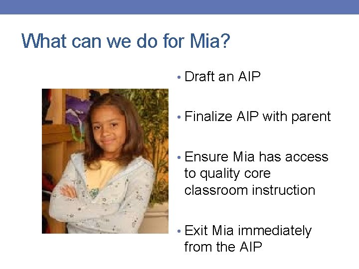 What can we do for Mia? • Draft an AIP • Finalize AIP with