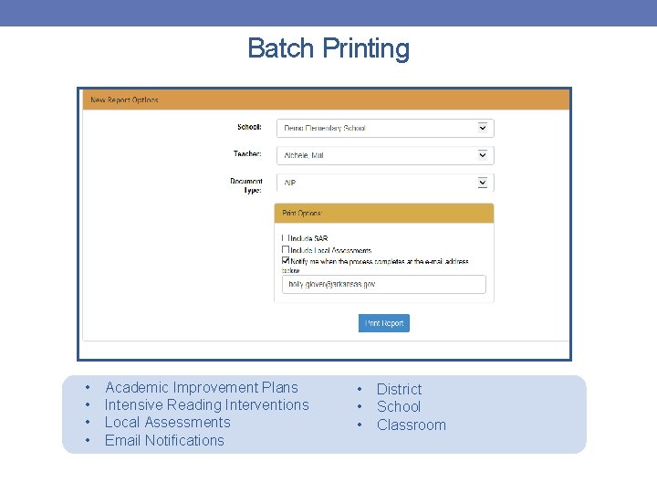 Batch Printing • • Academic Improvement Plans Intensive Reading Interventions Local Assessments Email Notifications