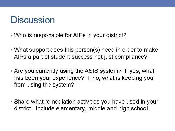 Discussion • Who is responsible for AIPs in your district? • What support does