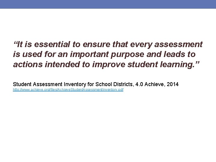 “It is essential to ensure that every assessment is used for an important purpose