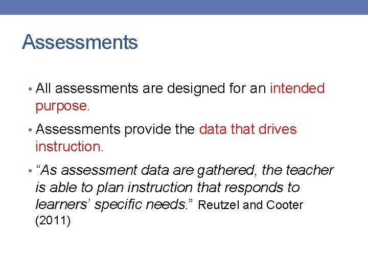 Assessments • All assessments are designed for an intended purpose. • Assessments provide the
