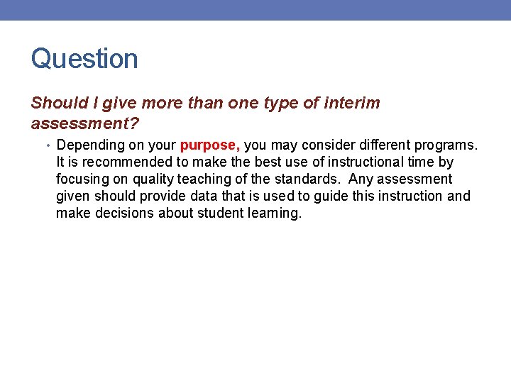 Question Should I give more than one type of interim assessment? • Depending on