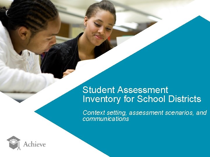  Student Assessment Inventory for School Districts Context setting, assessment scenarios, and communications 